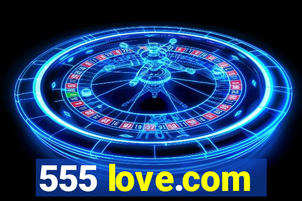 555 love.com